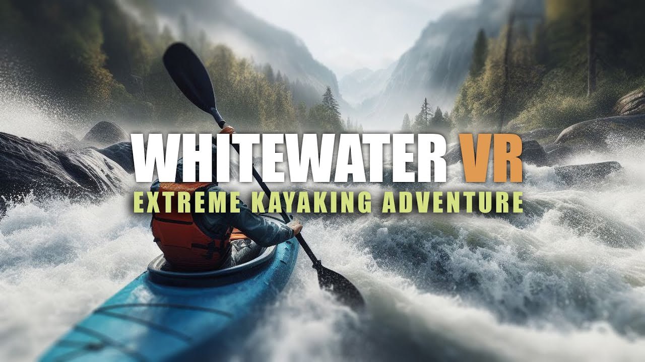 Сегодня в Steam вышла Whitewater VR: Extreme Kayaking Adventure
