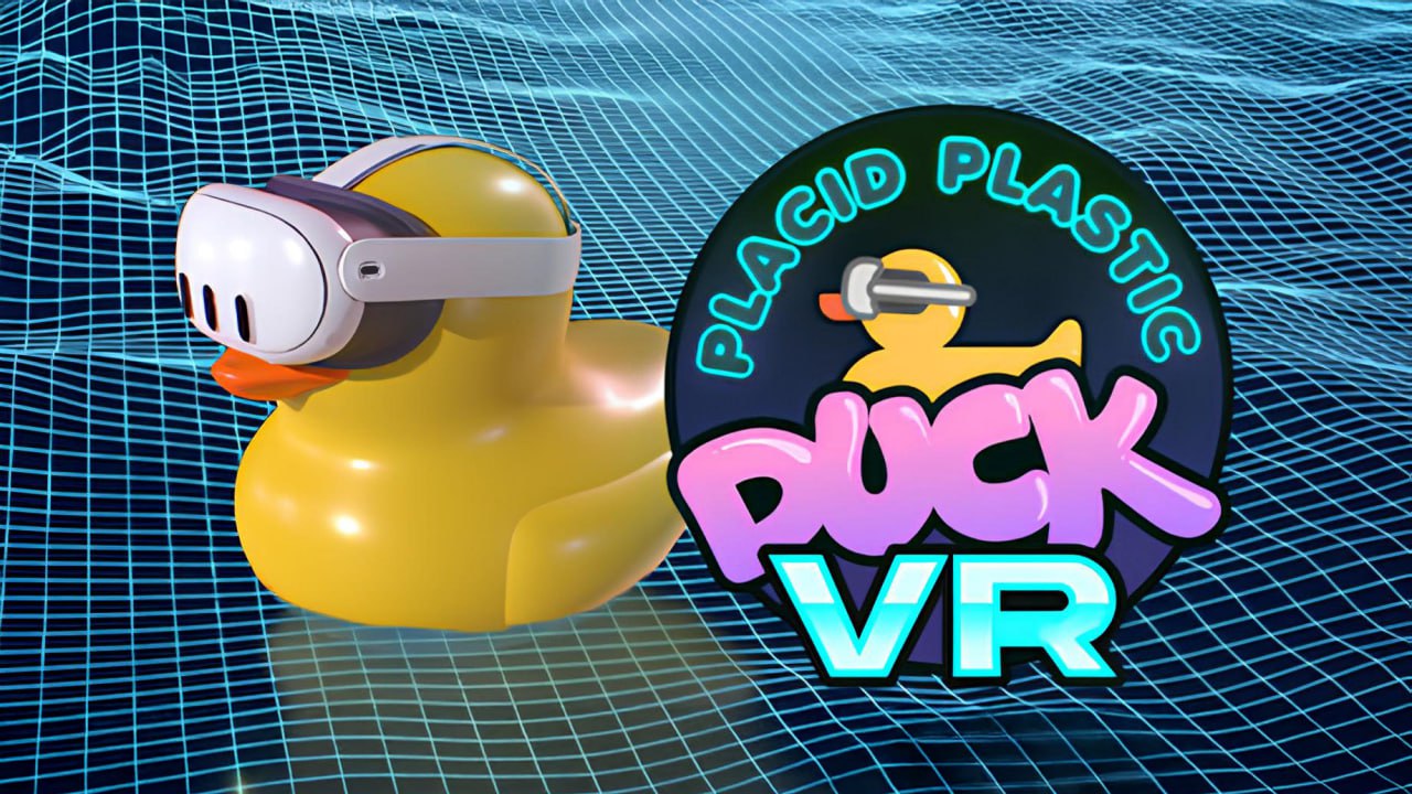 Placid Plastic Duck VR